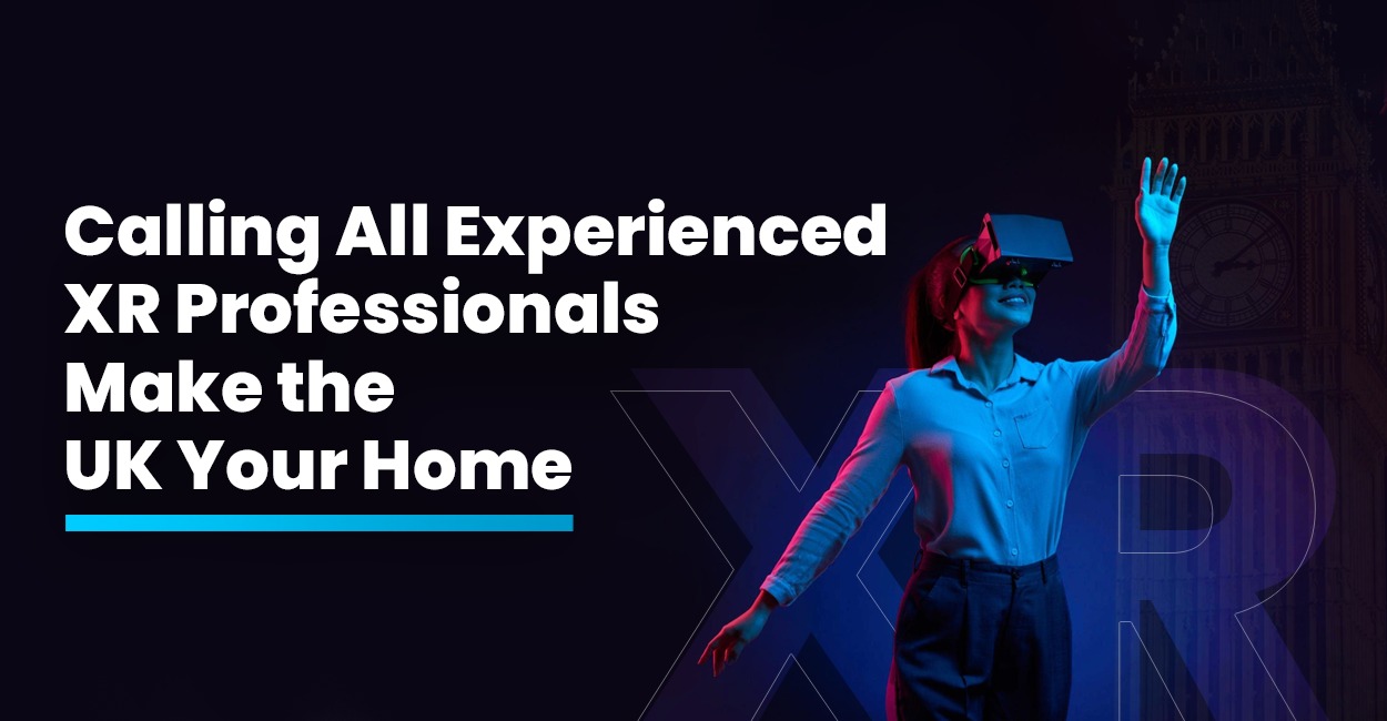 XR Professionals: Make the UK Your Home for Immersive Tech